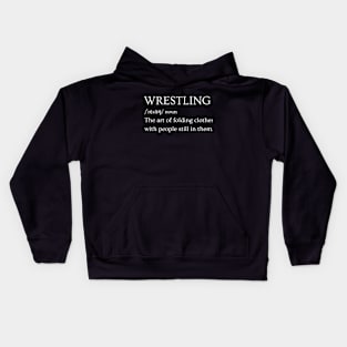 Wrestling Definition The Art of folding clothes with people still in them Kids Hoodie